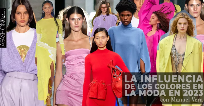 LA INFLUENCIA DE LOS COLORES EN LA MODA EN 2023: con Manuel Vera