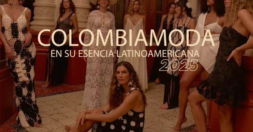 COLOMBIAMODA 2025, EN SU ESENCIA LATINOAMERICANA