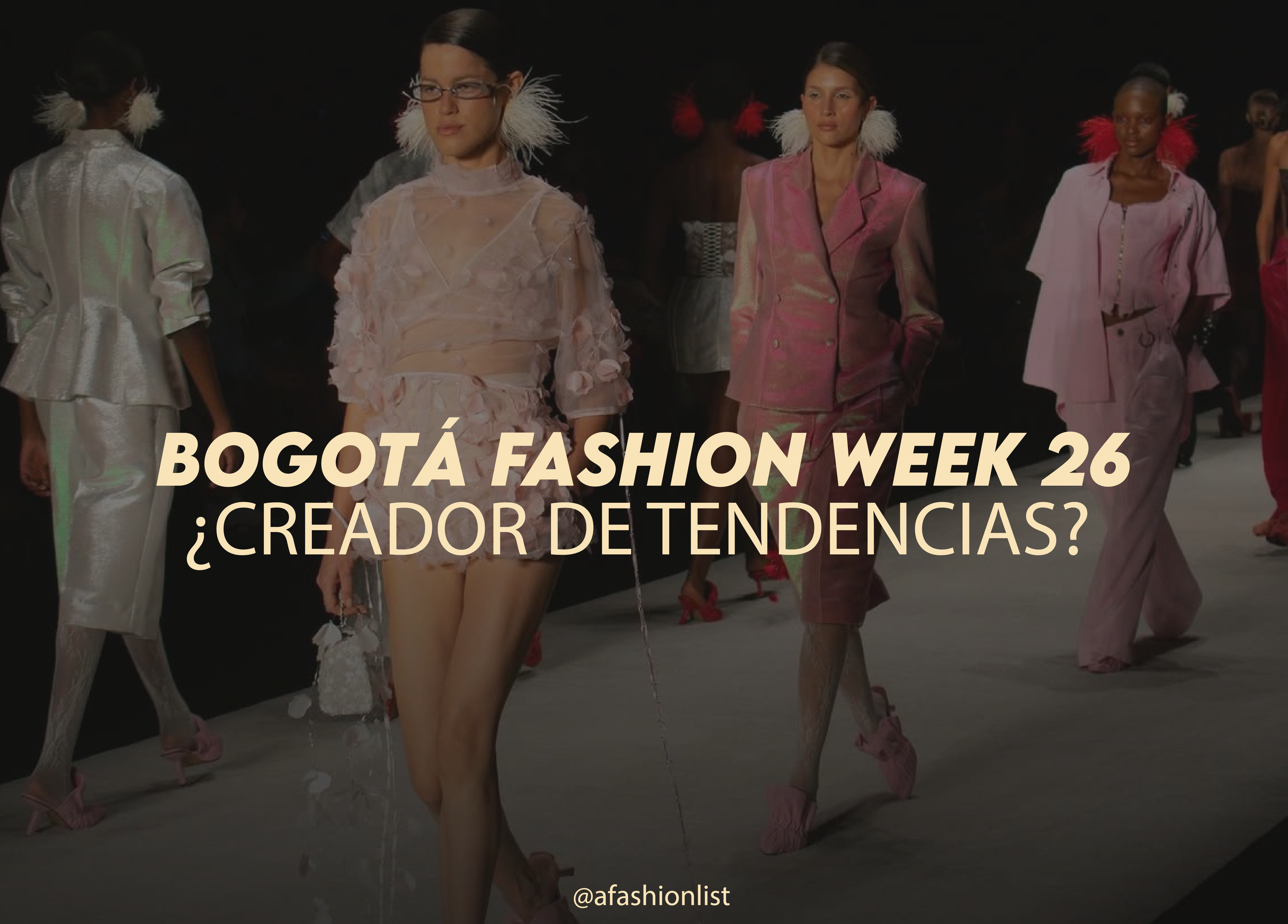 BOGOTÁ FASHION WEEK 2026, ¿CREADOR DE TENDENCIAS? 