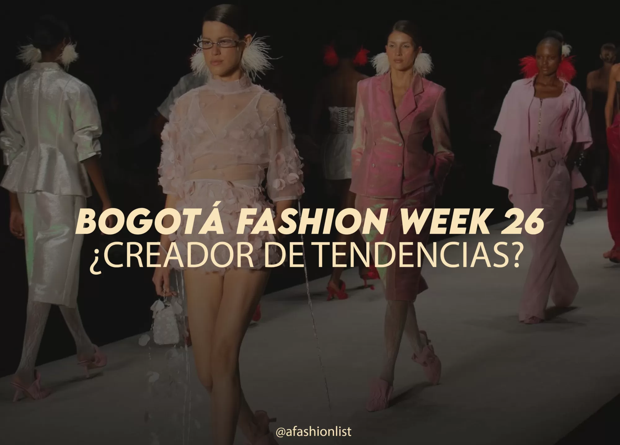 BOGOTÁ FASHION WEEK 2026, ¿CREADOR DE TENDENCIAS?